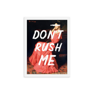 Don’t Rush Me FRAMED WALL ART POSTER