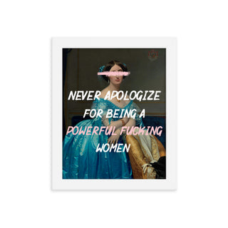Never Apologize for being A powerful women FRAMED WALL ART POSTER