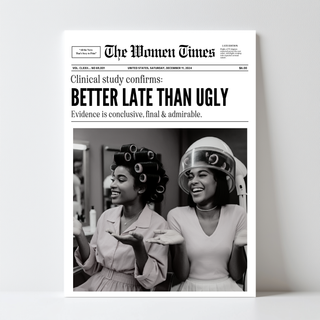 Better late than ugly poster Newspaper Print Poster