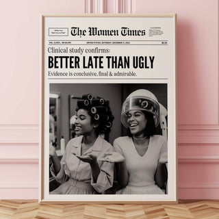 Better late than ugly poster Newspaper Print Poster