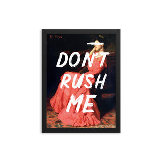 Don’t Rush Me FRAMED WALL ART POSTER