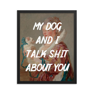 My Dog and I talk FRAMED WALL ART POSTER