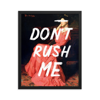 Don’t Rush Me FRAMED WALL ART POSTER