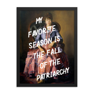 My Favorite Season is the fall of Patriarchy FRAMED WALL ART POSTER PRINT