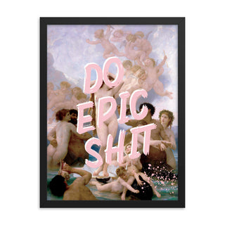 Do Epic Shit FRAMED WALL ART POSTER PRINT