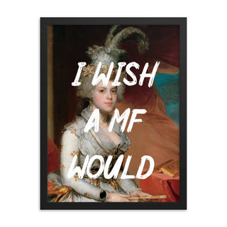 I Wish A MF Would Altered Art FRAMED WALL ART POSTER