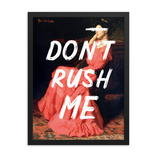 Don’t Rush Me FRAMED WALL ART POSTER