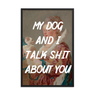 My Dog and I talk FRAMED WALL ART POSTER