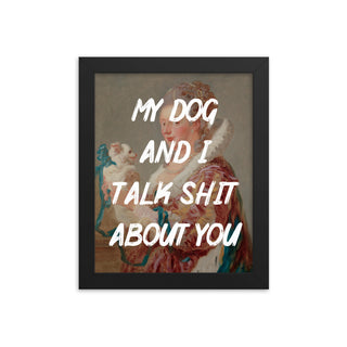 My Dog and I talk FRAMED WALL ART POSTER