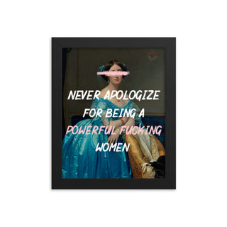 Never Apologize for being A powerful women FRAMED WALL ART POSTER