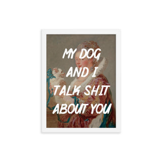 My Dog and I talk FRAMED WALL ART POSTER