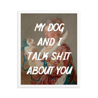 My Dog and I talk FRAMED WALL ART POSTER