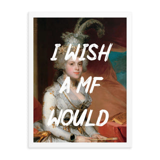 I Wish A MF Would Altered Art FRAMED WALL ART POSTER