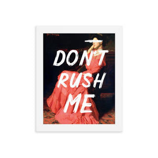 Don’t Rush Me FRAMED WALL ART POSTER